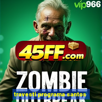 travesti programa santos